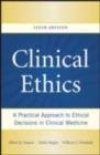 Clinical Ethics: A Practical Approach to Ethical Decisions in Clinical Medicine, Sixth Edition : A Practical Approach to Ethical Decisions in Clinical Medicine, Sixth Edition - eBook