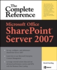 Microsoft® Office SharePoint® Server 2007: The Complete Reference - Book