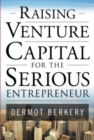 Raising Venture Capital for the Serious Entrepreneur - Book