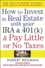 How to Invest in Real Estate With Your IRA and 401K & Pay Little or No Taxes - eBook