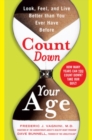 Count Down Your Age : Look, Feel, and Live Better Than You Ever Have Before - eBook