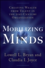 Mobilizing Minds: Creating Wealth From Talent in the 21st Century Organization - eBook