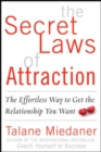The Secret Laws of Attraction : The Effortless Way to Get the Relationship You Want - eBook