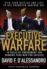 Executive Warfare: 10 Rules of Engagement for Winning Your War for Success : Pick Your Battles and Live to Get Promoted Another Day - eBook