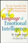 The Language of Emotional Intelligence : The Five Essential Tools for Building Powerful and Effective Relationships - eBook