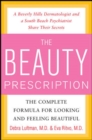The Beauty Prescription: The Complete Formula for Looking and Feeling Beautiful - eBook