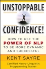 Unstoppable Confidence : How to Use the Power of NLP to Be More Dynamic and Successful - eBook