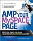 Amp Your MySpace Page : Essential Tools for Giving Your Profile an Extreme Makeover - eBook