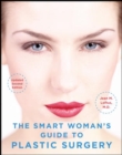 The Smart Woman's Guide to Plastic Surgery, Updated Second Edition - eBook