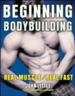 Beginning Bodybuilding : Real Muscle/Real Fast - eBook