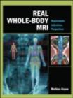 Real Whole-Body MRI: Requirements, Indications, Perspectives : Requirements, Indications, Perspectives - Mathias Goyen