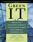 Green IT: Reduce Your Information System's Environmental Impact While Adding to the Bottom Line - Book
