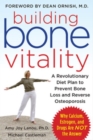 Building Bone Vitality: A Revolutionary Diet Plan to Prevent Bone Loss and Reverse Osteoporosis--Without Dairy Foods, Calcium, Estrogen, or Drugs - Book
