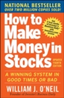 How to Make Money in Stocks:  A Winning System in Good Times and Bad, Fourth Edition - Book