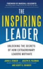 The Inspiring Leader: Unlocking the Secrets of How Extraordinary Leaders Motivate - Book