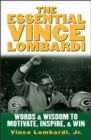 The Essential Vince Lombardi : Words & Wisdom to Motivate, Inspire, and Win - eBook