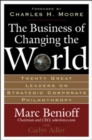 The Business of Changing the World : Twenty Great Leaders on Strategic Corporate Philanthropy - eBook