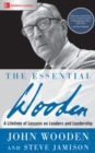 The Essential Wooden: A Lifetime of Lessons on Leaders and Leadership - John Wooden