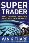 Super Trader: Make Consistent Profits in Good and Bad Markets - Book