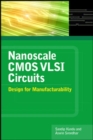 Nanoscale CMOS VLSI Circuits: Design for Manufacturability - Book