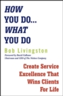 How You Do... What You Do: Create Service Excellence That Wins Clients For Life - eBook