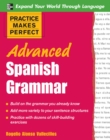 Practice Makes Perfect: Advanced Spanish Grammar : Spanish Grammar Advanced - Rogelio Alonso Vallecillos