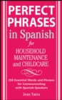 Perfect Phrases in Spanish For Household Maintenance and Childcare : 500 + Essential Words and Phrases for Communicating with Spanish-Speakers - eBook