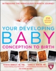 Your Developing Baby, Conception to Birth : Witnessing the Miraculous 9-Month Journey - Peter M. Doubilet