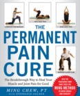 The Permanent Pain Cure: The Breakthrough Way to Heal Your Muscle and Joint Pain for Good (PB) - eBook