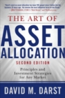 The Art of Asset Allocation: Principles and Investment Strategies for Any Market, Second Edition - David H. Darst