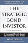 The Strategic Bond Investor: Strategies and Tools to Unlock the Power of the Bond Market - Book