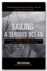 Sailing a Serious Ocean: Sailboats, Storms, Stories and Lessons Learned from 30 Years at Sea - Book