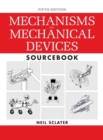 Mechanisms and Mechanical Devices Sourcebook - Book