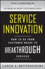 Service Innovation: How to Go from Customer Needs to Breakthrough Services - Book