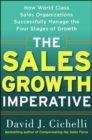 The Sales Growth Imperative: How World Class Sales Organizations Successfully Manage the Four Stages of Growth - Book