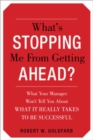 What's Stopping Me from Getting Ahead? : What Your Manager Won't Tell You About What It Really Takes to Be Successful - eBook