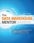 The Data Warehouse Mentor: Practical Data Warehouse and Business Intelligence Insights - Book