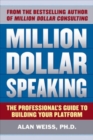 Million Dollar Speaking: The Professional's Guide to Building Your Platform - eBook