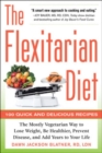 The Flexitarian Diet: The Mostly Vegetarian Way to Lose Weight, Be Healthier, Prevent Disease, and Add Years to Your Life - Book
