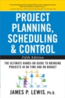 Project Planning, Scheduling, and Control: The Ultimate Hands-On Guide to Bringing Projects in On Time and On Budget , Fifth Edition - Book
