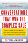 Conversations That Win the Complex Sale:  Using Power Messaging to Create More Opportunities, Differentiate your Solutions, and Close More Deals - Book