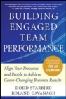 Building Engaged Team Performance: Align Your Processes and People to Achieve Game-Changing Business Results - Dodd Starbird