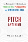 Pitch Anything: An Innovative Method for Presenting, Persuading, and Winning the Deal - eBook