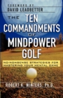 The Ten Commandments of Mindpower Golf : No-Nonsense Strategies for Mastering Your Mental Game - Book