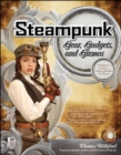 Steampunk Gear, Gadgets, and Gizmos: A Maker's Guide to Creating Modern Artifacts - Book