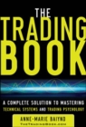 The Trading Book: A Complete Solution to Mastering Technical Systems and Trading Psychology - Book