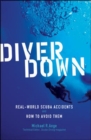 Diver Down : Real-World SCUBA Accidents and How to Avoid Them - eBook