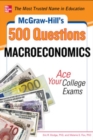 McGraw-Hill's 500 Macroeconomics Questions: Ace Your College Exams: 3 Reading Tests + 3 Writing Tests + 3 Mathematics Tests - Book