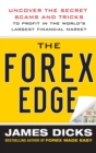 The Forex Edge:  Uncover the Secret Scams and Tricks to Profit in the World's Largest Financial Market - Book