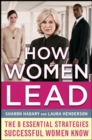 How Women Lead: The 8 Essential Strategies Successful Women Know - Book